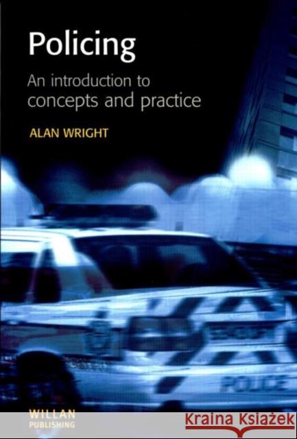 Policing: An introduction to concepts and practice A. Wright 9781903240175 WILLAN PUBLISHING