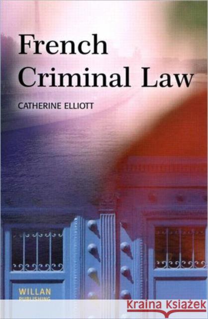 French Criminal Law Catherine Elliott C. Elliott 9781903240311