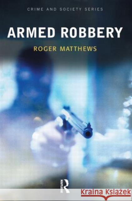 Armed Robbery Roger Matthews 9781903240601 WILLAN PUBLISHING