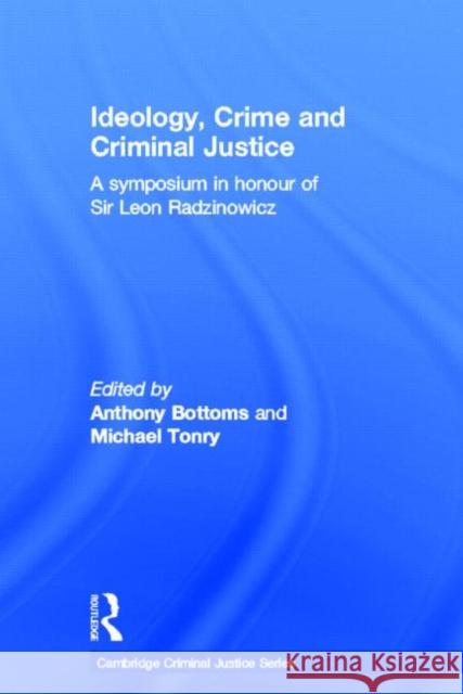 Ideology, Crime and Criminal Justice Michael H. Tonry Anthony Bottoms 9781903240908 Willan Publishing (UK)