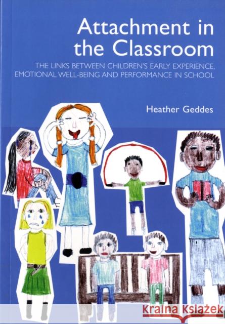 Attachment in the Classroom: A Practical Guide for Schools Heather (Dr. ) Geddes 9781903269084