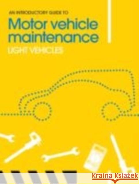 An Introductory Guide to Motor Vehicle Maintenance: Light Vehicles Adam Roylance 9781903348246 EMS Publishing