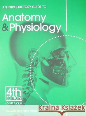 An Introductory Guide to Anatomy & Physiology Louise Tucker 9781903348345 
