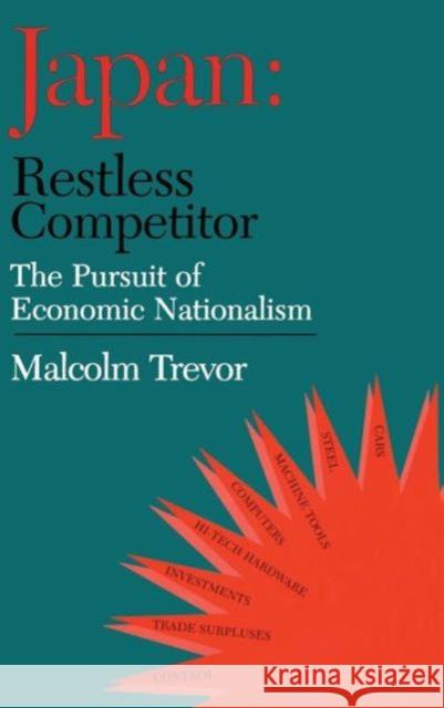Japan - Restless Competitor: The Pursuit of Economic Nationalism Trevor, Malcolm 9781903350027 Taylor & Francis
