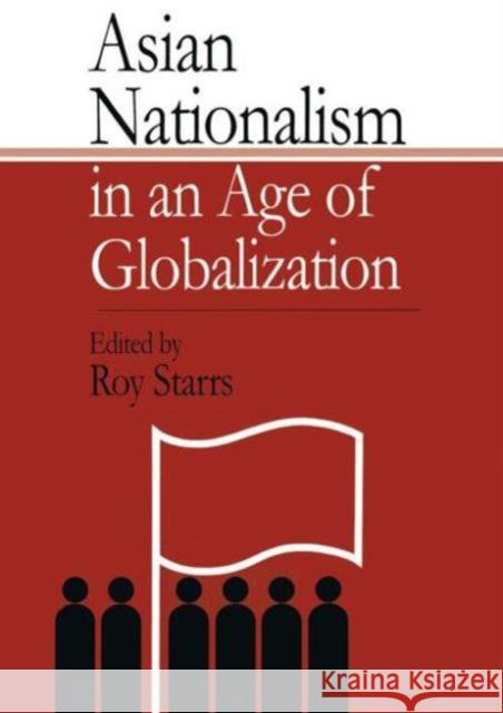 Asian Nationalism in an Age of Globalization Roy Starrs Roy Starrs  9781903350034 Taylor & Francis