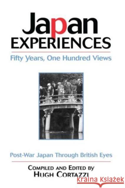 Japan Experiences - Fifty Years, One Hundred Views: Post-War Japan Through British Eyes Cortazzi, Hugh 9781903350041