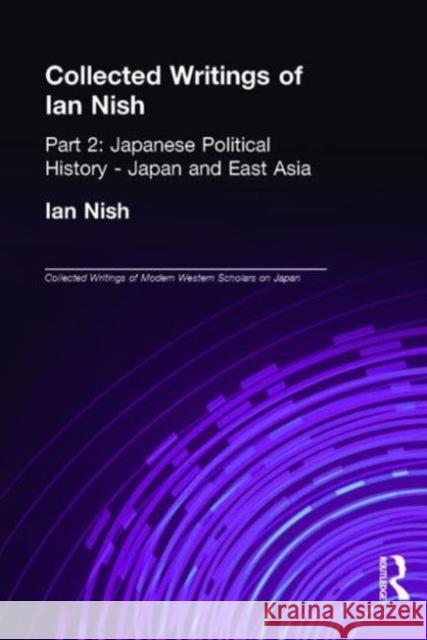 Collected Writings of Ian Nish: Part 2: Japanese Political History - Japan and East Asia Nish, Ian 9781903350096 Taylor & Francis