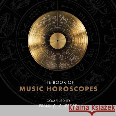The Book of Music Horoscopes Frank C. Clifford Steven Forrest Lynn Bell 9781903353530