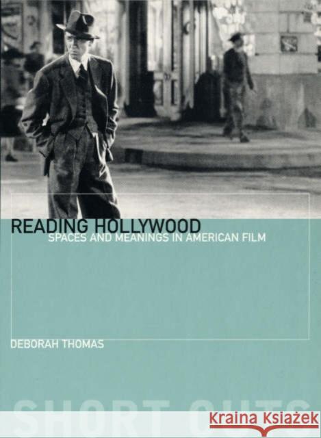 Reading Hollywood: Spaces and Meanings in American Film Thomas, Deborah 9781903364017 0