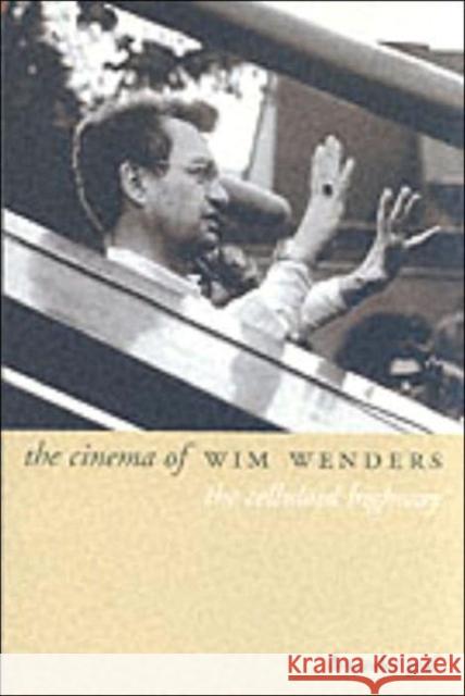 The Cinema of Wim Wenders: The Celluloid Highway Graf, Alexander 9781903364307