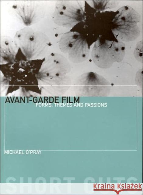 Avant–Garde Film – Forms, Themes and Passions Michael O'pray 9781903364567 Wallflower Press