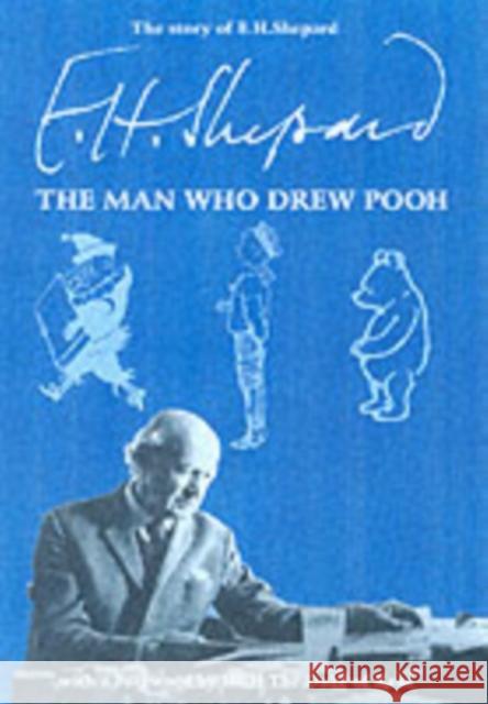 The Story of E.H.Shepard: The Man Who Drew Pooh Arthur R. Chandler, E. H. Shepard 9781903368022 Jaydem Books