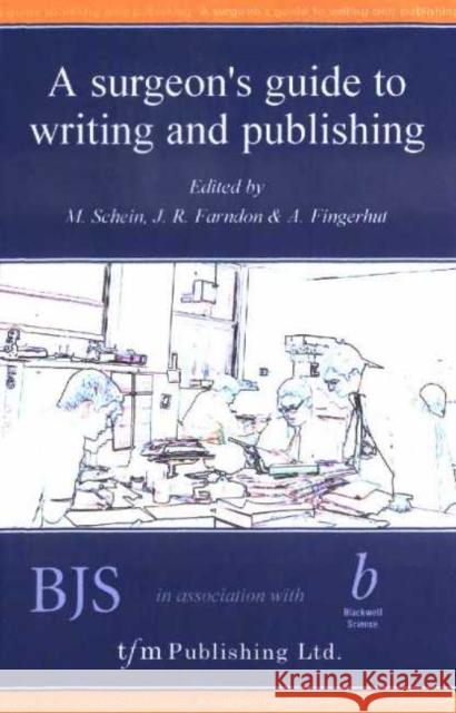 A Surgeon's Guide to Writing and Publishing Schein, Moshe 9781903378014 TFM PUBLISHING LTD