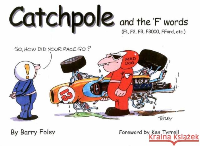 Catchpole & the 'f' Words: F1, F2, F3, F3000, Fford, etc Barry Foley 9781903378045 TFM Publishing Ltd