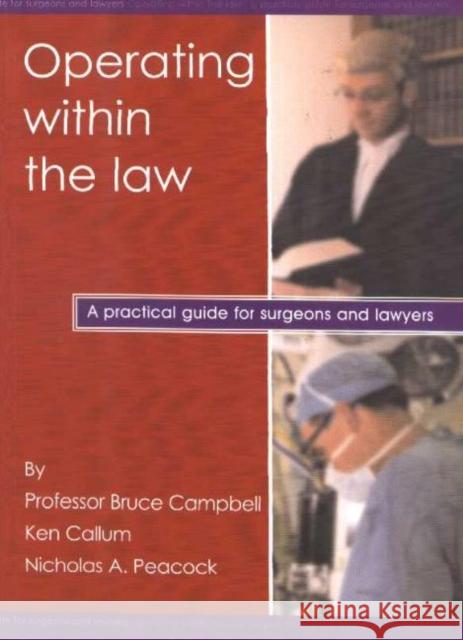 Operating Within the Law: A Practical Guide for Surgeons and Lawyers Campbell, Bruce 9781903378052
