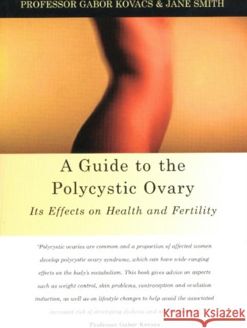 A Guide to the Polycystic Ovary: Its Effects on Health and Fertility Kovacs, Gabor 9781903378069