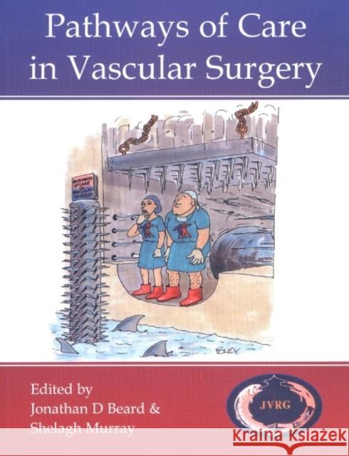 Pathways of Care in Vascular Surgery J. D. Beard S. Murray 9781903378090 TFM PUBLISHING LTD