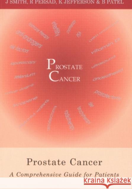 Prostate Cancer: A Comprehensive Guide for Patients Smith, Jane 9781903378106 TFM PUBLISHING LTD