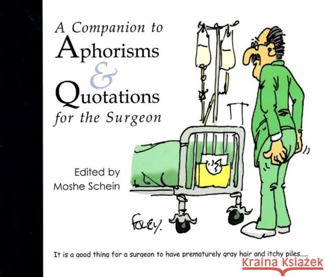 A Companion to Aphorisms & Quotations for the Surgeon Schein, Moshe 9781903378618