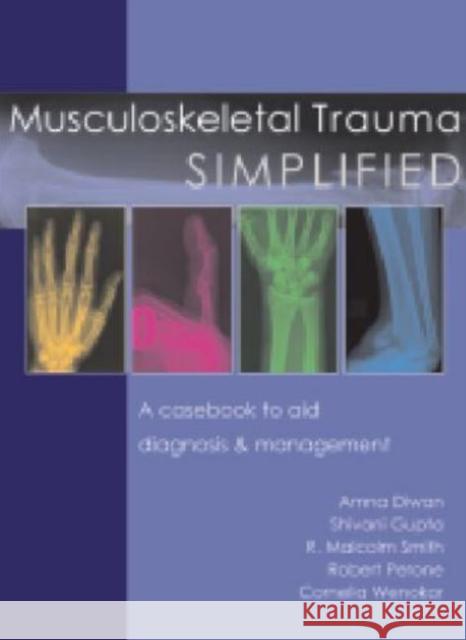 Musculoskeletal Trauma Simplified: A Casebook to Aid Diagnosis & Management Gupta, Shivani 9781903378632