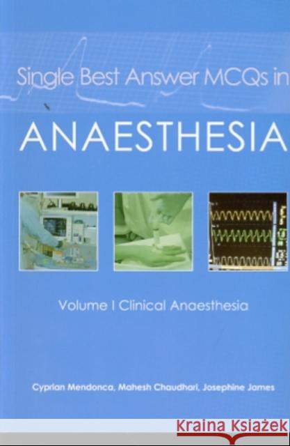 Single Best Answer McQs in Anaesthesia: Volume I Clinical Anaesthesia Mendonca, Cyprian 9781903378755 0