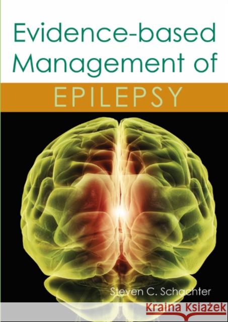 Evidence-Based Management of Epilepsy Schachter, Steven C. 9781903378779