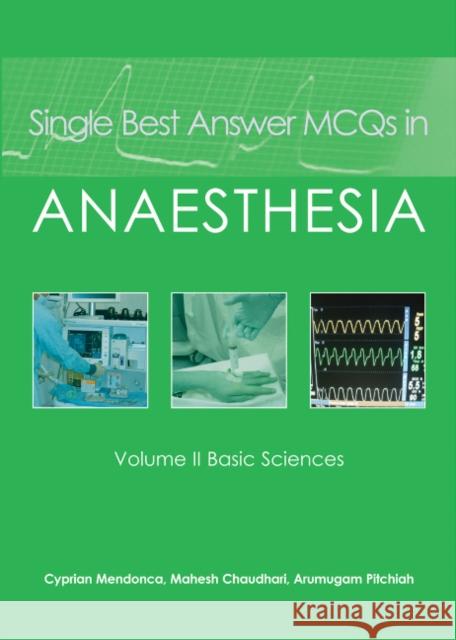 Single Best Answer McQs in Anaesthesia: Volume II Basic Sciences Mendonca, Cyprian 9781903378830