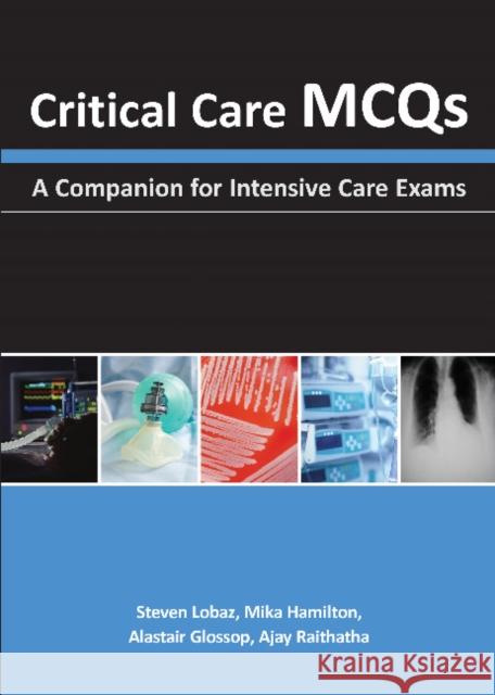 Critical Care McQs: A Companion for Intensive Care Exams Lobaz, Steven 9781903378991 TFM Publishing Ltd