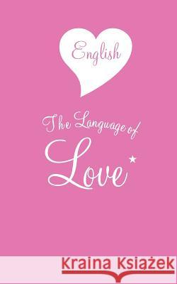 English The Language of Love Howe, Stephen 9781903384077 Whole World Company