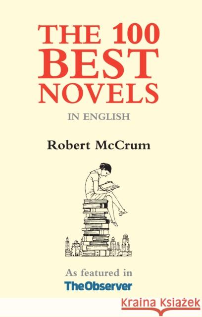 The 100 Best Novels: In English Robert McCrum 9781903385470