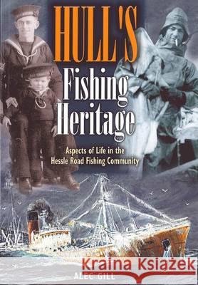 Hull's Fishing Heritage Alec Gill 9781903425367