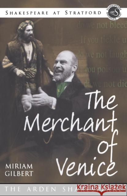 The Merchant of Venice: Shakespeare at Stratford Series Gilbert, Miriam 9781903436134 0
