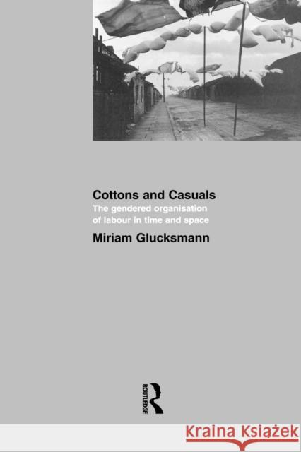 Cottons and Casuals: The Gendered Organisation of Labour in Time and Space Miriam Glucksmann Miriam Glucksmann  9781903457009