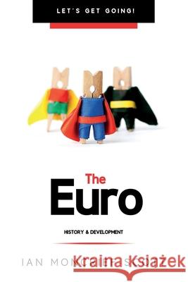 Euro: History & Development Ian Moncrief-Scott 9781903467053 Information Management Solutions Limited