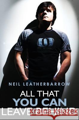 All That You Can Leave Behind Neil Leatherbarrow 9781903490891