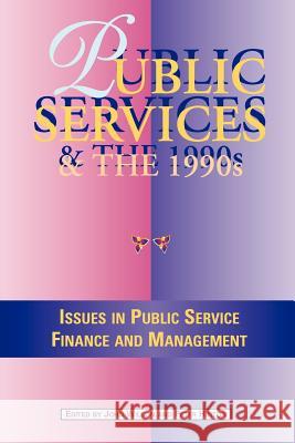 Public Services in the 1990s: Issues in Public Service Finance and Management Wilson, John 9781903499245 0
