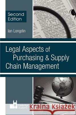 Legal Aspects of Purchasing and Supply Chain Management: Second Edition Longdin, Ian 9781903499368 0