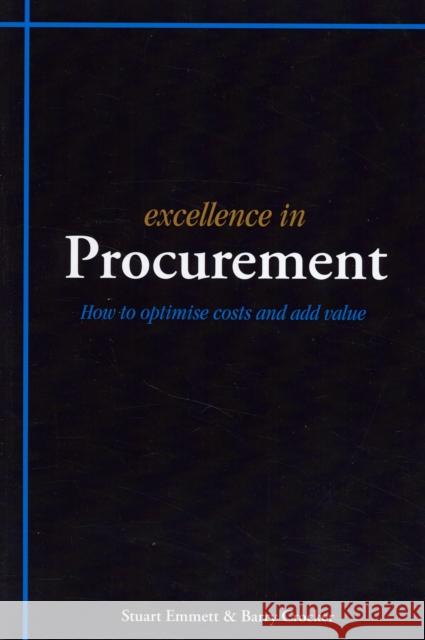Excellence in Procurement: Hhow to Optimise Costs and Add Value Stuart Emmett, Barry Crocker 9781903499405 Liverpool Academic Press