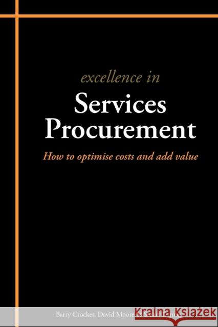 Excellence in Services Procurement: How to Optimise Costs and Add Value Emmett, Stuart 9781903499535 0