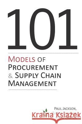 101 Models of Procurement and Supply Chain Management Paul Jackson Barry Crocker Ray Carter 9781903499870
