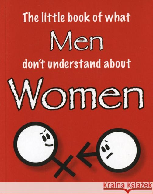 The Little Book of What Men Don't Understand About Women Martin Ellis, Amanda Thomas 9781903506226