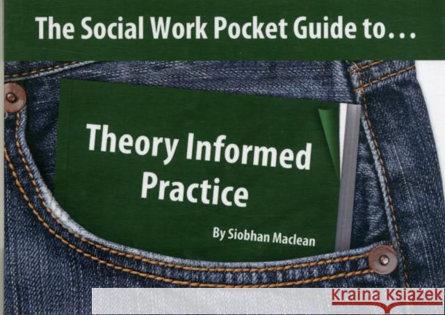 The Social Work Pocket Guide to...Theory Informed Practice Siobhan Maclean 9781903575765