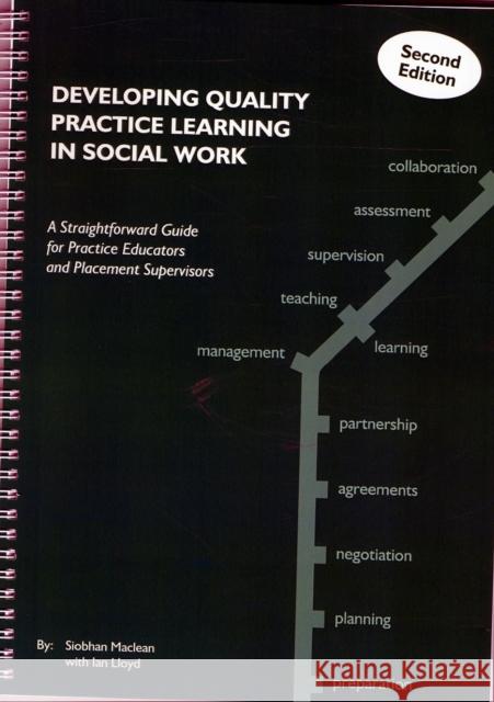 Developing Quality Practice Learning in Social Work: A Straightforward Guide for Practice Educators and Placement Supervisors Maclean, Siobhan|||Lloyd, Ian 9781903575888 