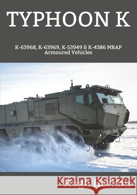 Typhoon K: K-63968, K-63969, K-53949 & K-4386 MRAP Armoured Vehicles Hugh Harkins 9781903630792 Centurion