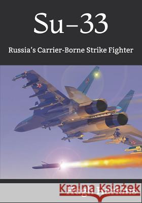 Su-33: Russia's Carrier-Borne Strike Fighter Hugh Harkins 9781903630884 Centurion Publishing