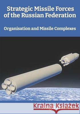 Strategic Missile Forces of the Russian Federation: Organisation and Missile complexes Hugh Harkins 9781903630945 Centurion Publishing