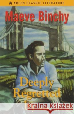 Deeply Regretted by . . . Maeve Binchy 9781903631508 Arlen House