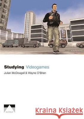 Studying Videogames Julian McDougall 9781903663844 0