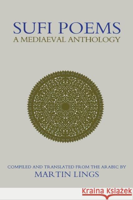 Sufi Poems: A Mediaeval Anthology Martin Lings 9781903682173