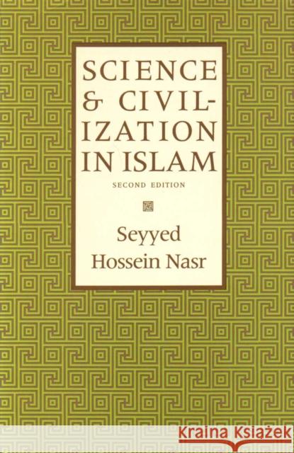 Science & Civilization in Islam Sayyed Hossein Nasr 9781903682401 The Islamic Texts Society